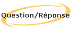 Question/Rponse