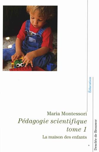 Pdagogie scientifique tome 1 La maison des enfants : Livre de Maria Montessori